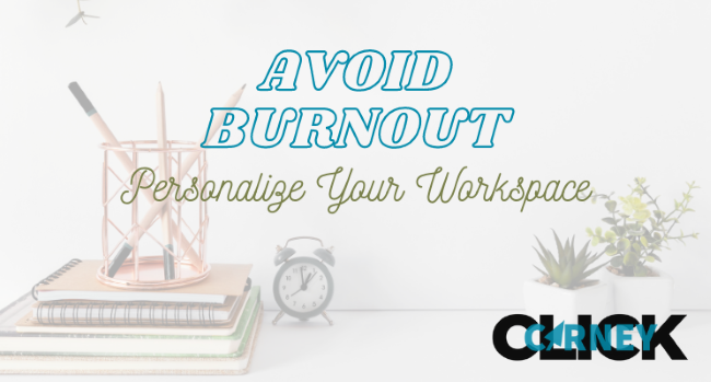 Avoid Burnout By Personalizing Your Workspace