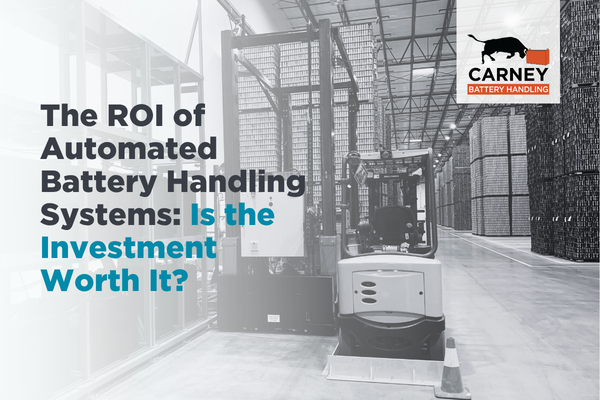 The ROI of Automated Battery Handling Systems: Is the Investment Worth It?